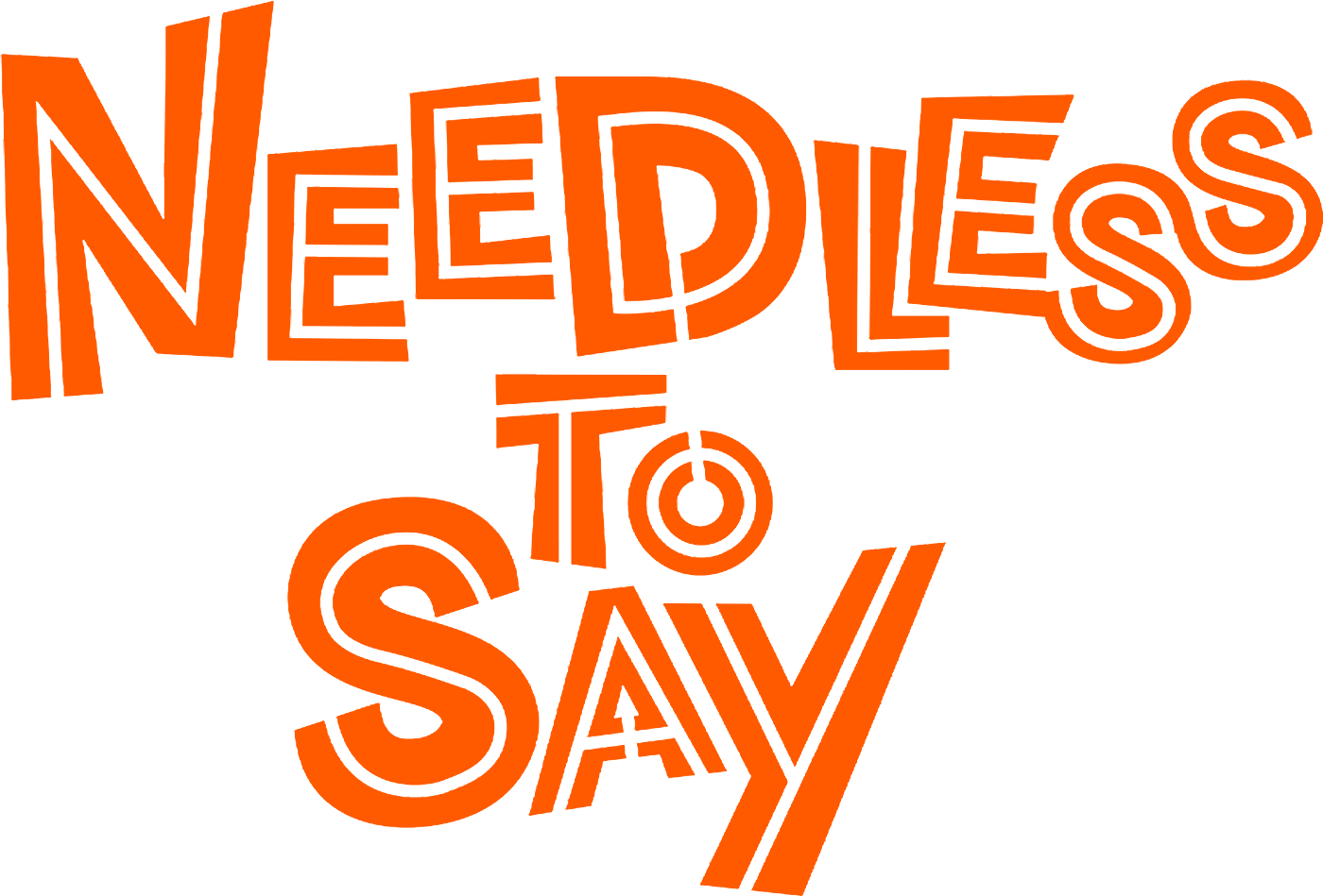 needless to say